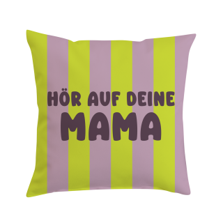 MAGMA Heimtex - Kissen FUNKY - Hör auf deine Mama - 25 x 25 cm